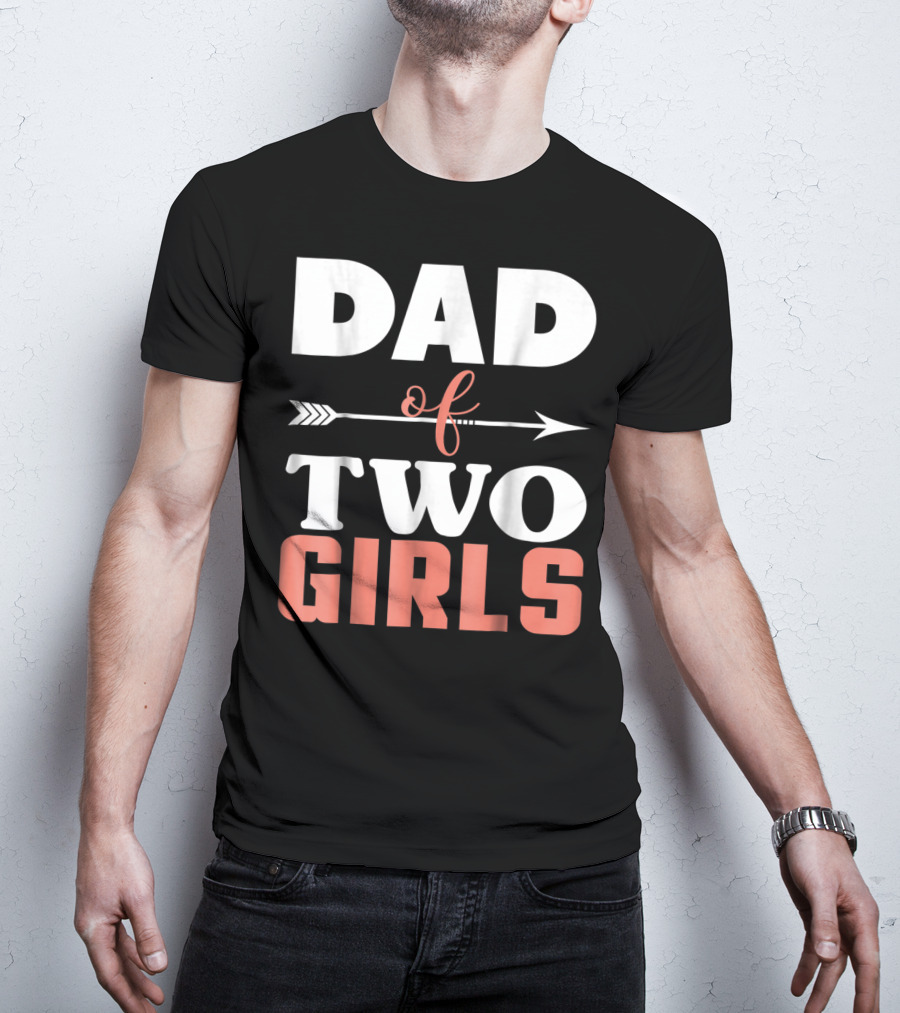 Dad Of Two Girls Arrow T-Shirt
