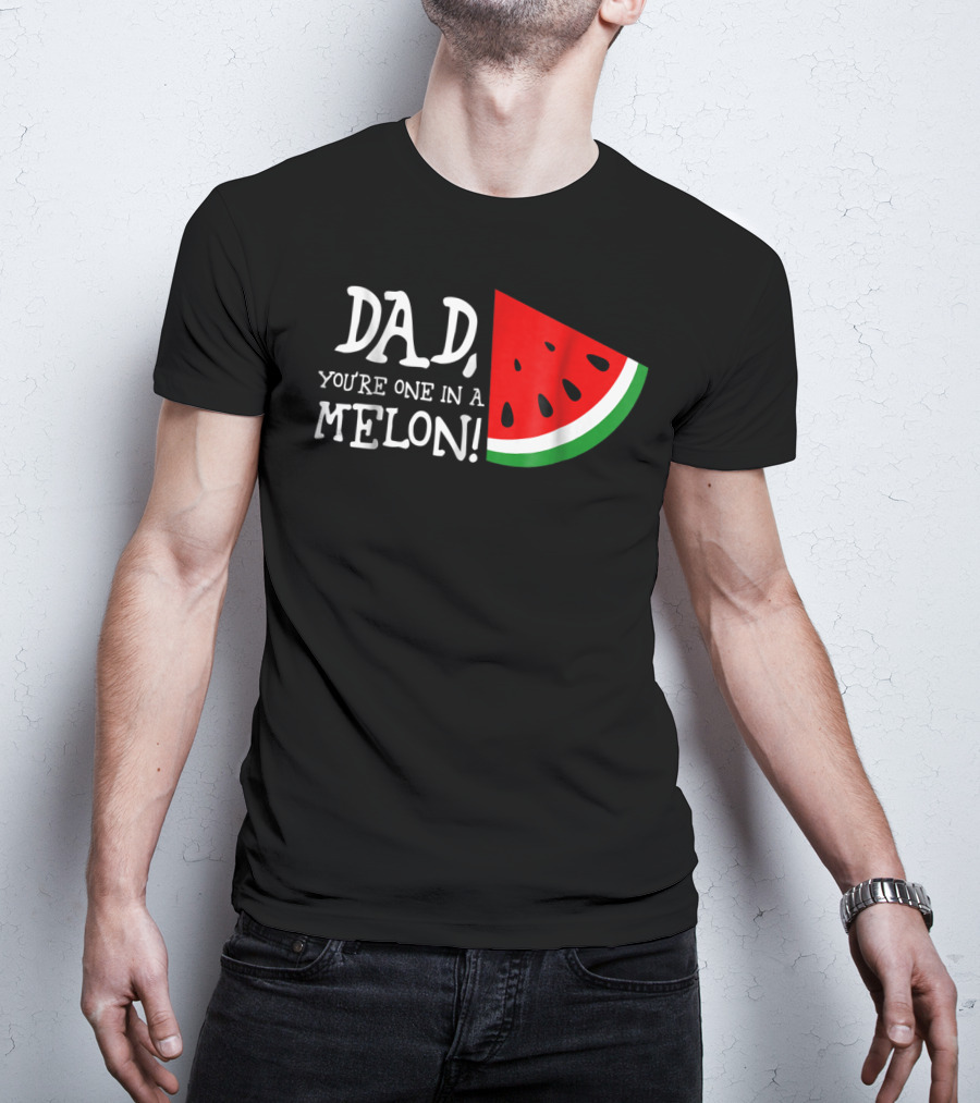 Dad You're One In A Melon Summer Tropical Fruit Watermelon Slice T-Shirt