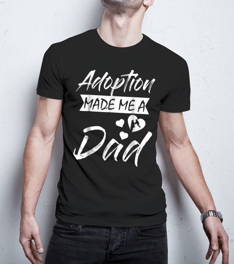 Adoption Made Me A Dad With Hearts And Child T-Shirt