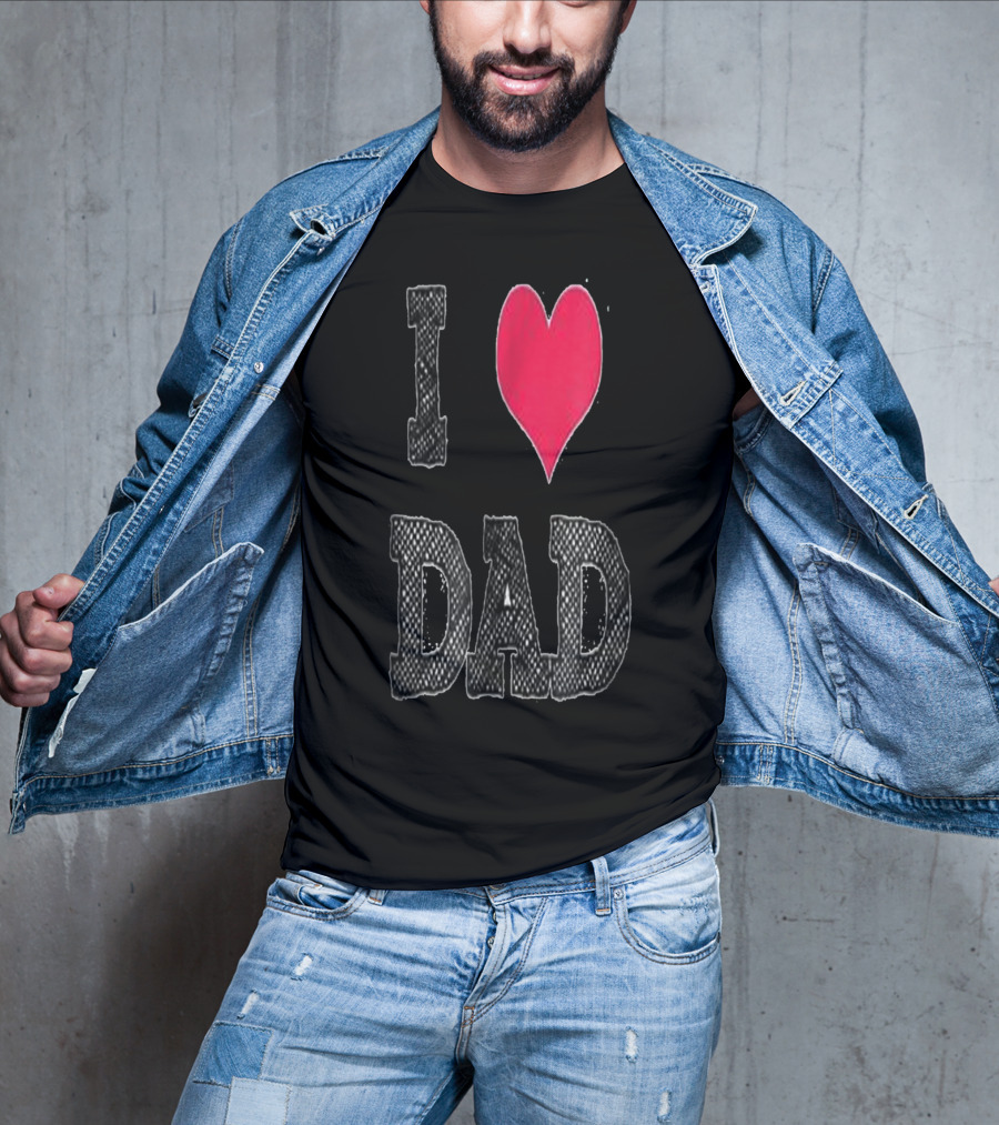 I LOVE DAD T-Shirt
