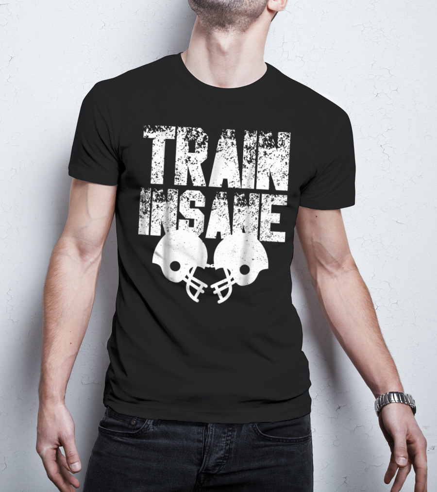 Train Insane American Football Helmet USA Team Sports Dad Fan Ball T-Shirt