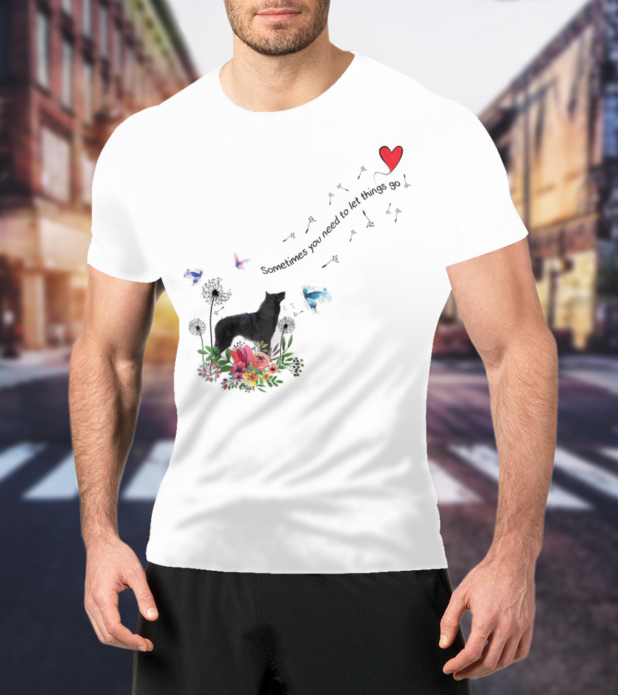 Belgian Sheepdog Kids80 Sometimes You Need To Let Things Go T-Shirt