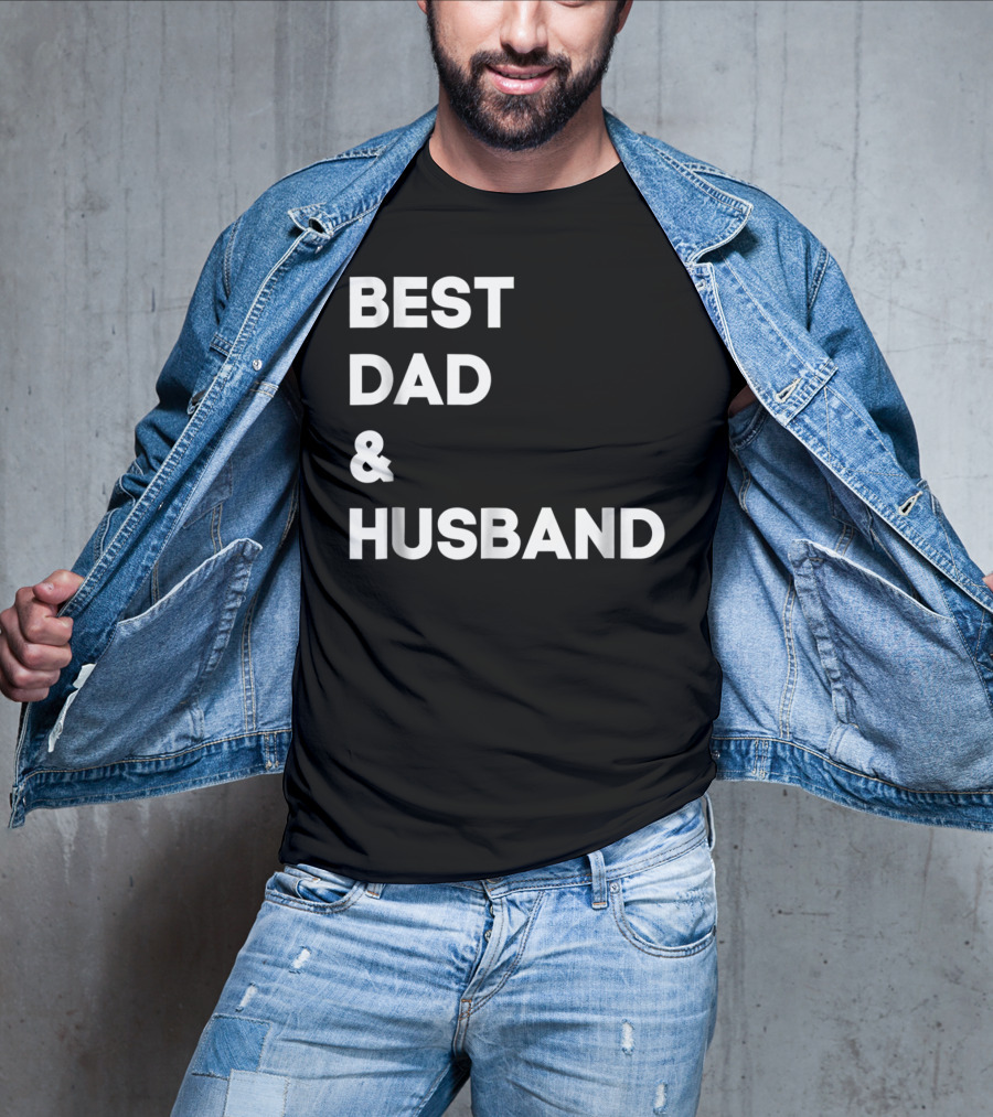 BEST DAD And HUSBAND T-Shirt