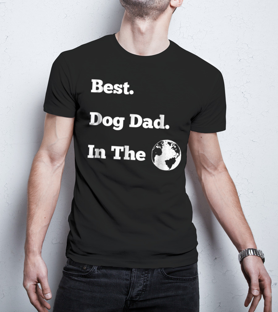 Best Dog Dad In The World Globe T-Shirt