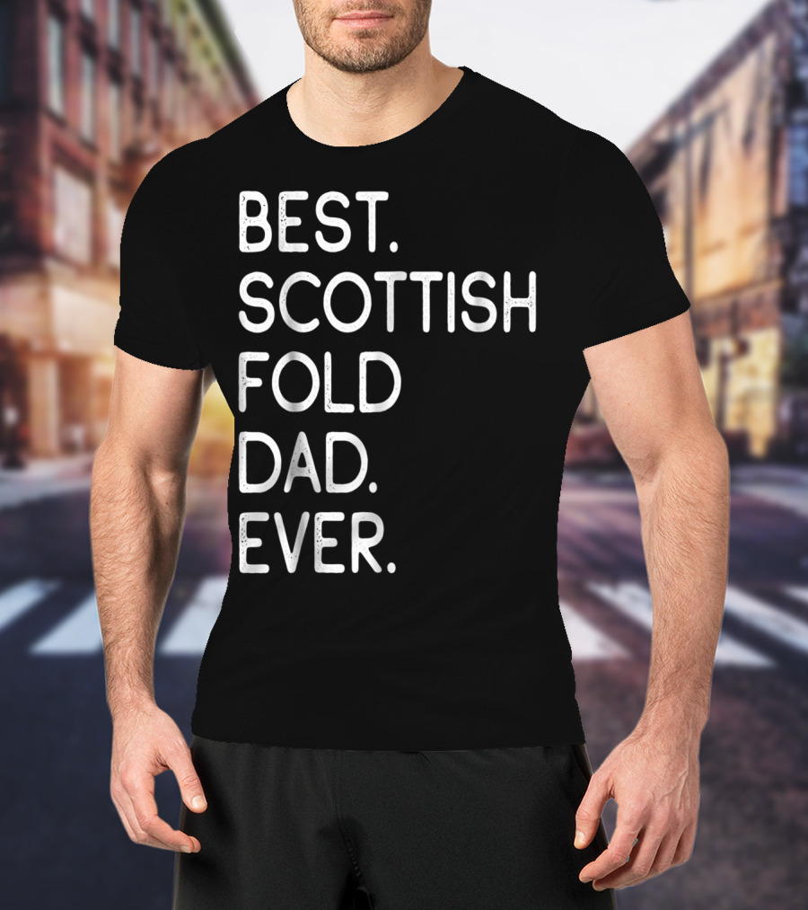 Best Scottish Fold Dad Ever Owner Kitten Lover T-Shirt