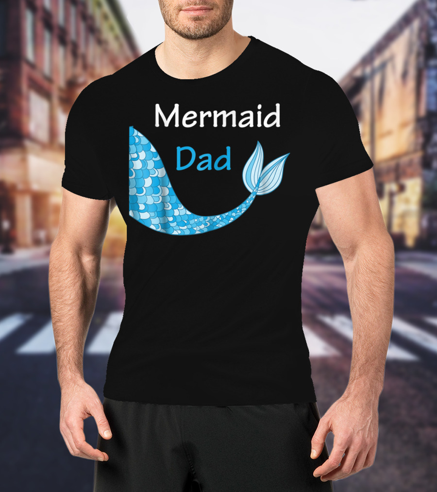 Mermaid Dad Birthday Mermaid T-Shirt