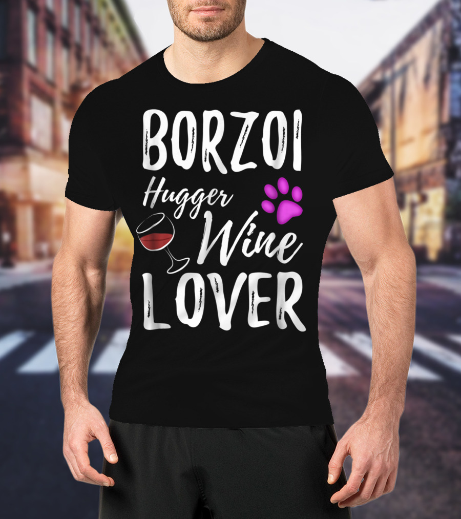 BORZOI Hugger Wine Lover Dog Mom Or Dog Dad T-Shirt