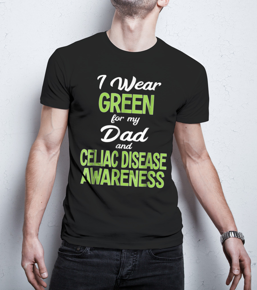 I Wear Green For My Dad And Celiac Disease Awareness T-Shirt