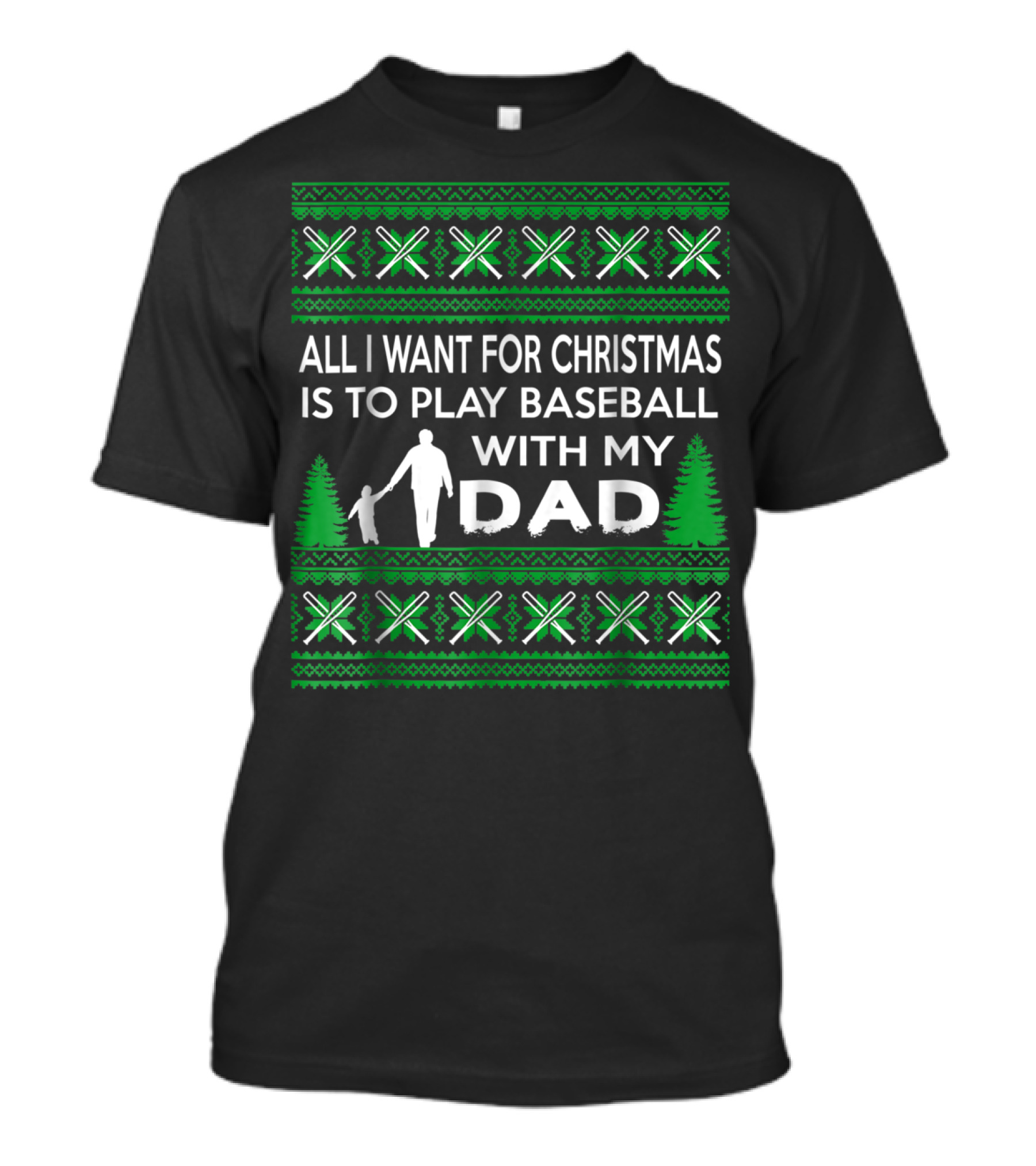 All I Want For Christmas Is To Play Baseball With My Dad Festive T-Shirt