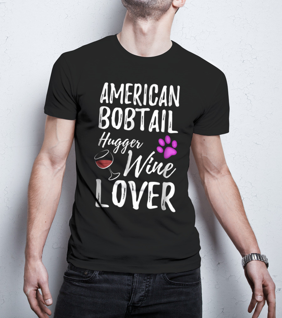 American Bobtail Hugger Wine Lover Cat Mom Dad T-Shirt
