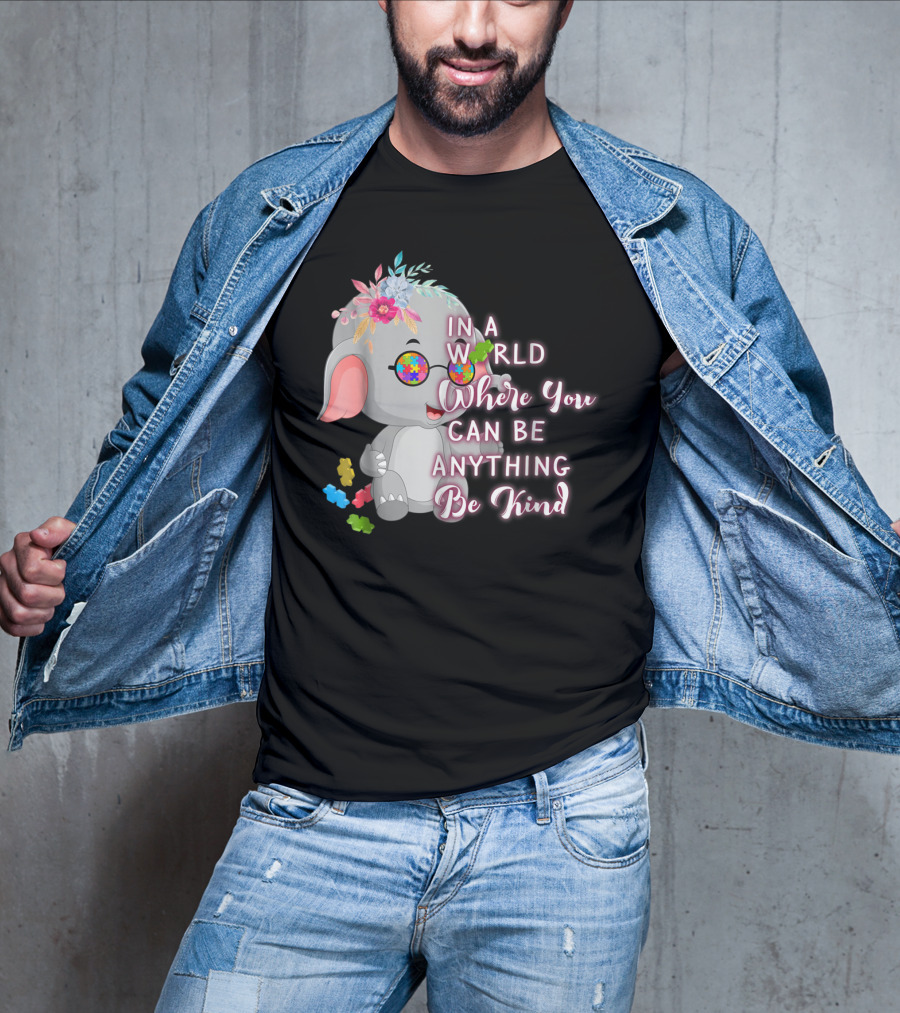 In A World Where You Can Be Anything Be Kind Autism Awareness Elephant With Floral Glasses T-Shirt