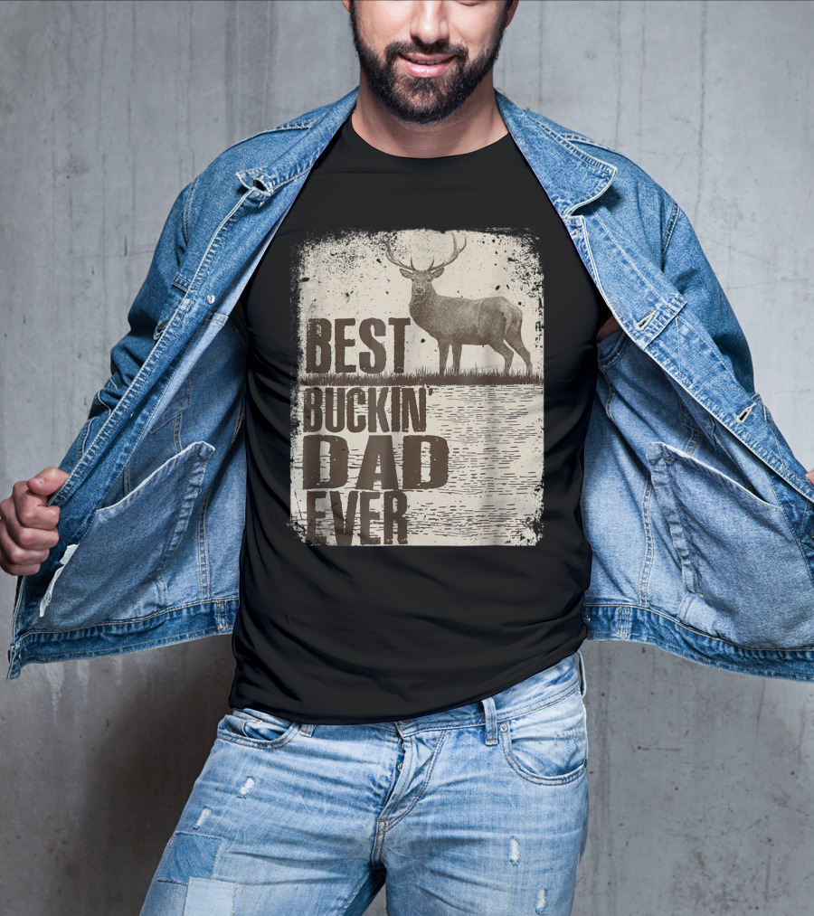 Best Buckin Dad Ever Funny Dads Stag Deer Rustic Outdoors T-Shirt