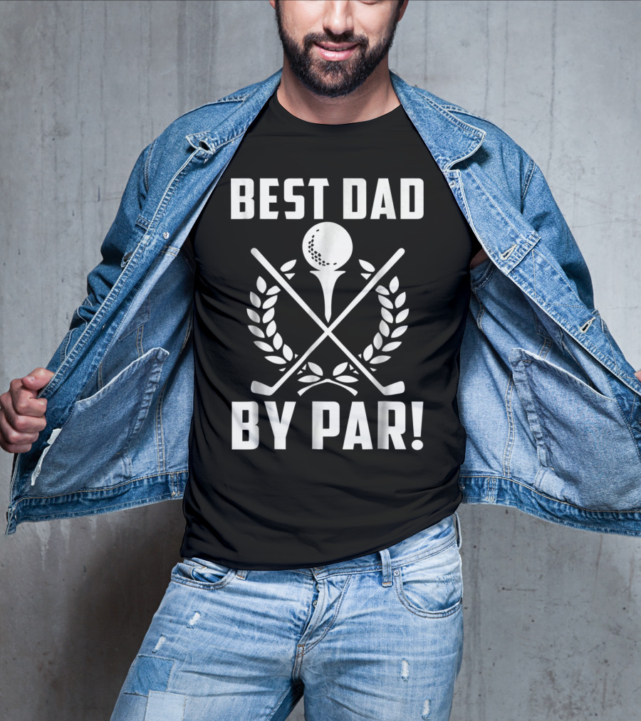 Best Dad By Par Golf Themed Design With Crossed Clubs And Laurel Wreath T-Shirt