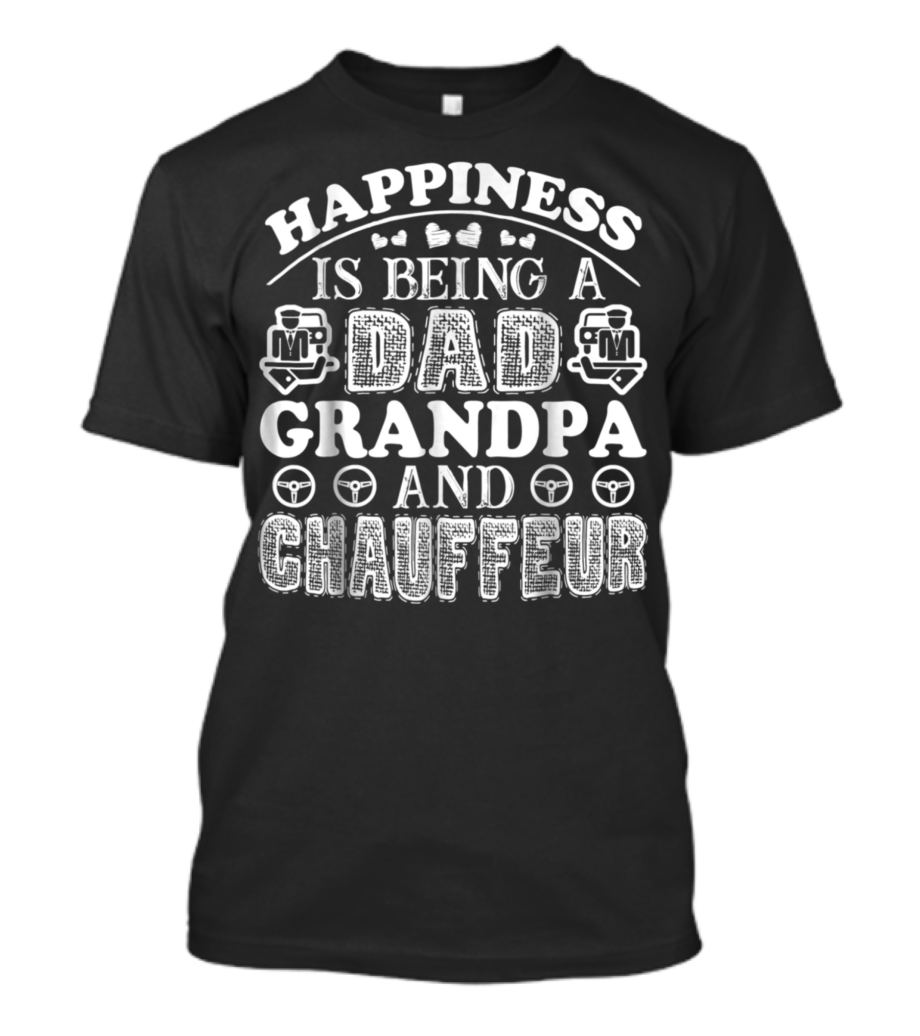 Happiness Is Being A Dad Grandpa And Chauffeur T-Shirt