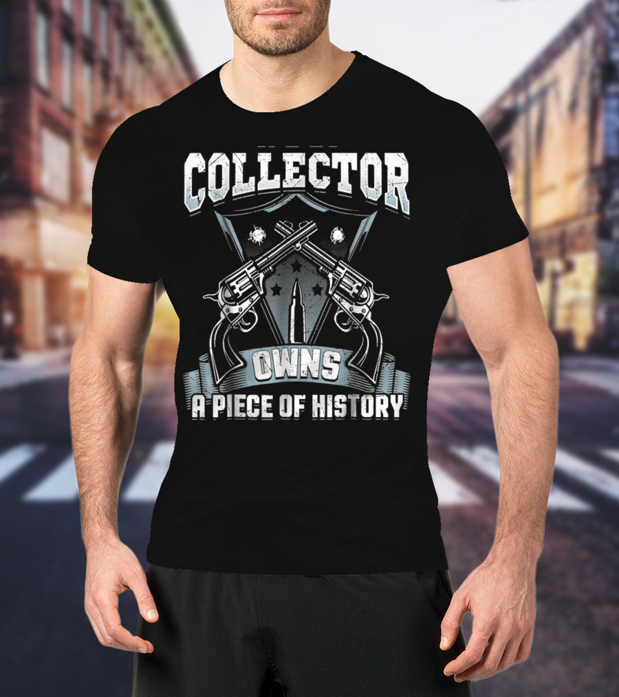 Collector Owns A Piece Of History T-Shirt