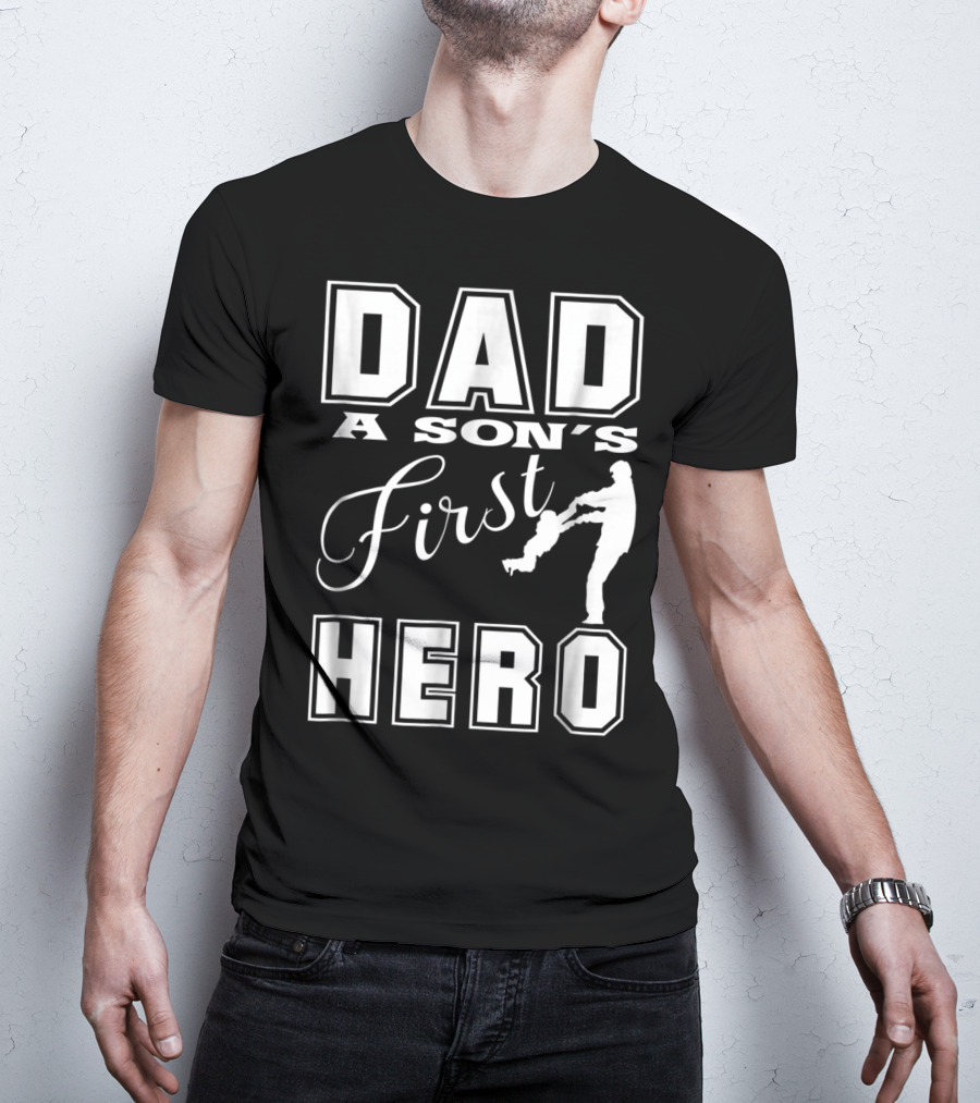 Dad A Son's First Hero T-Shirt