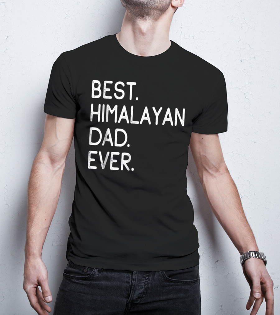 Best Himalayan Dad Ever Proud Owner Kitten Lovers11 T-Shirt