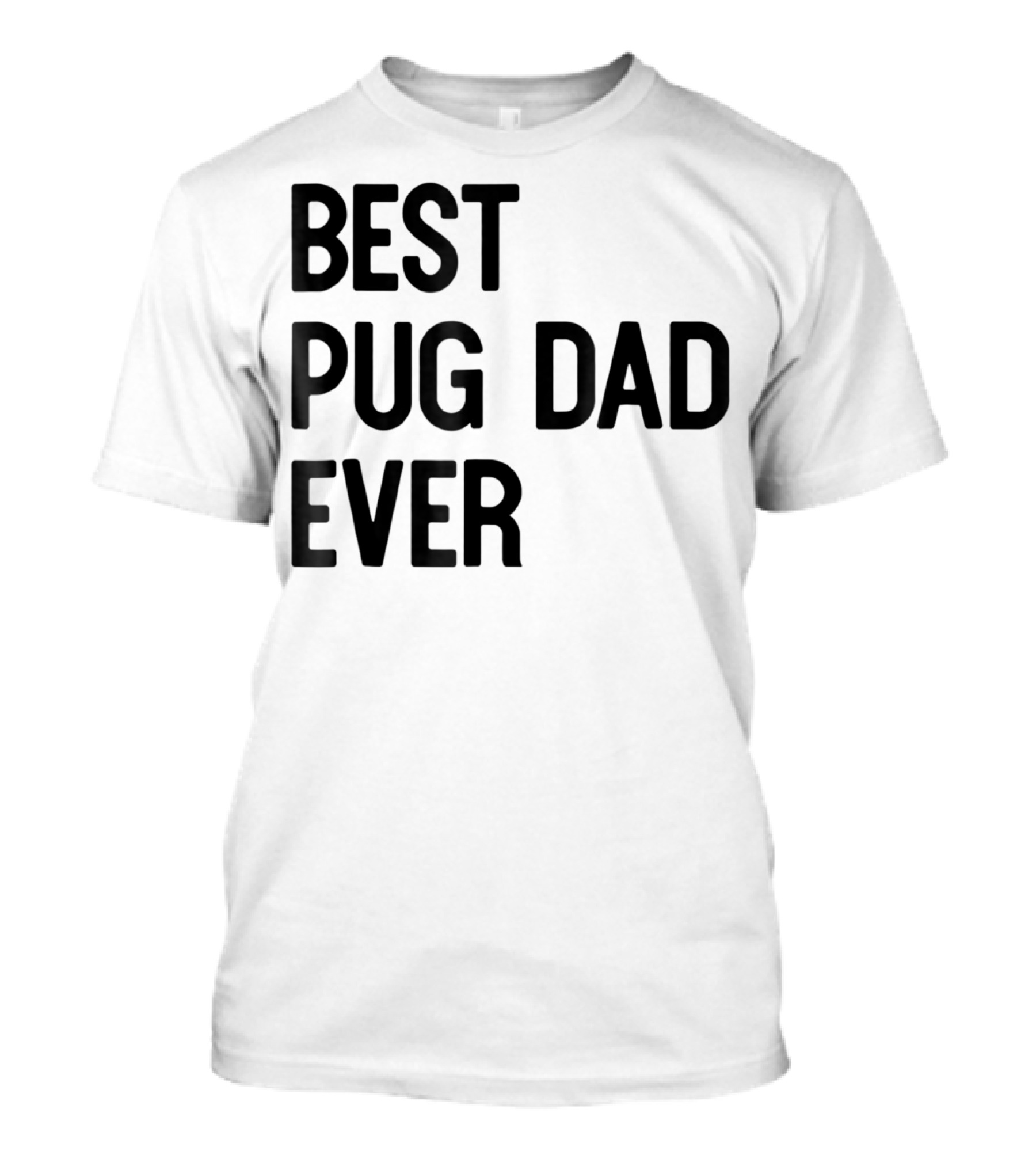 Best Pug Dad Ever Dog Ideas28 T-Shirt