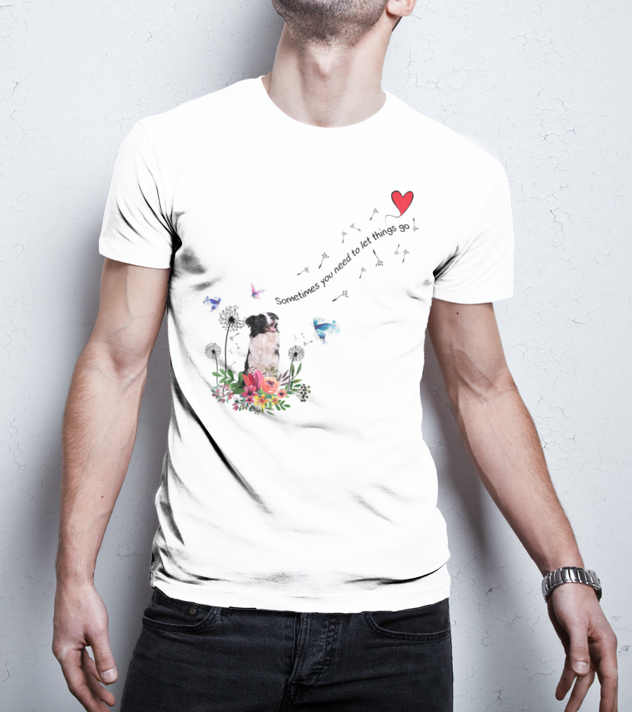 Border Collie Dog Kids89 Flowers Butterfly Heart Sometimes You Need To Let Things Go T-Shirt