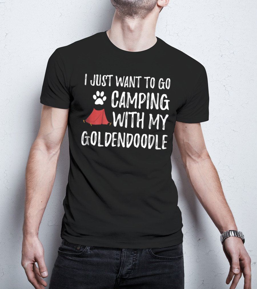 Camping With My Goldendoodle - I Just Want To Go Camping With My Funny Dog Mom Dog Dad Camper T-Shirt