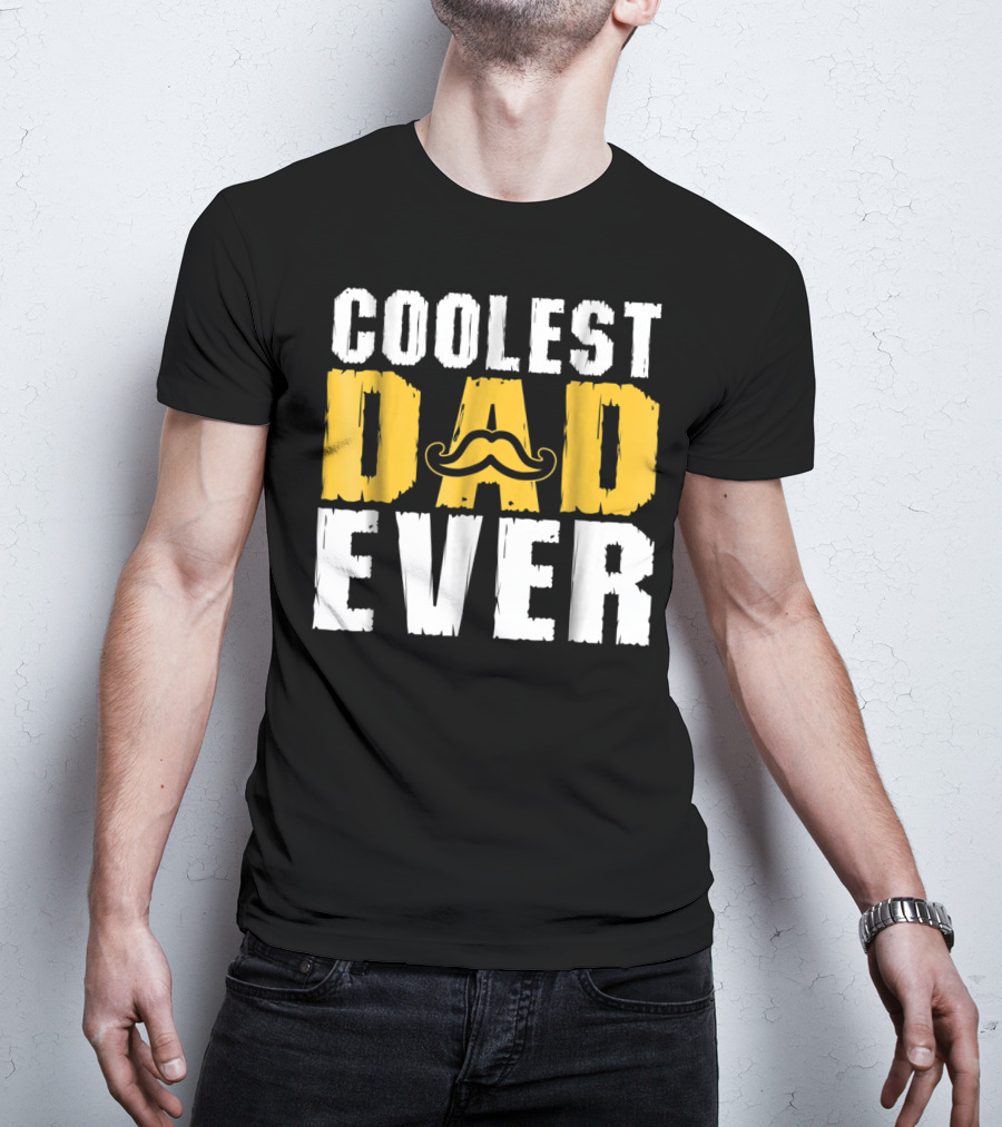 COOLEST DAD EVER Mustache T-Shirt