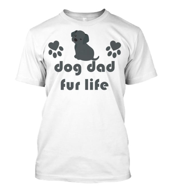 Dog Dad Fur Life Black Lab Lover Cute Funny Paw Hearts T-Shirt