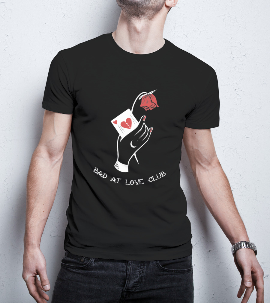 Bad At Love Club Broken Heart Card And Drooping Rose T-Shirt