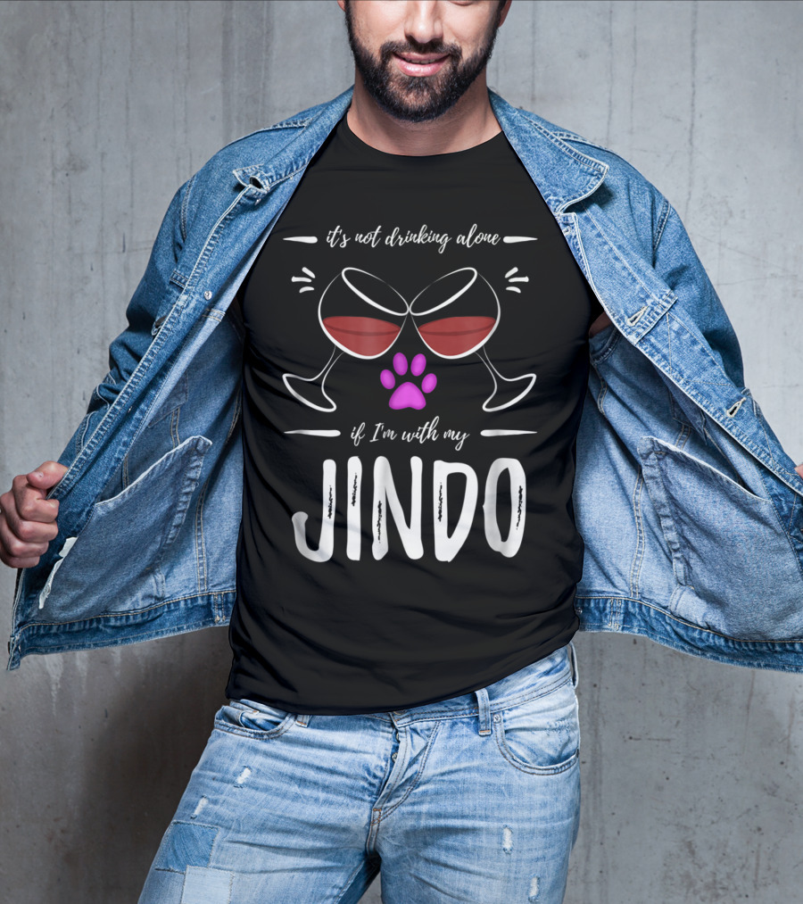 It's Not Drinking Alone If I'm With My Jindo Wine Lover Dog Paw T-Shirt