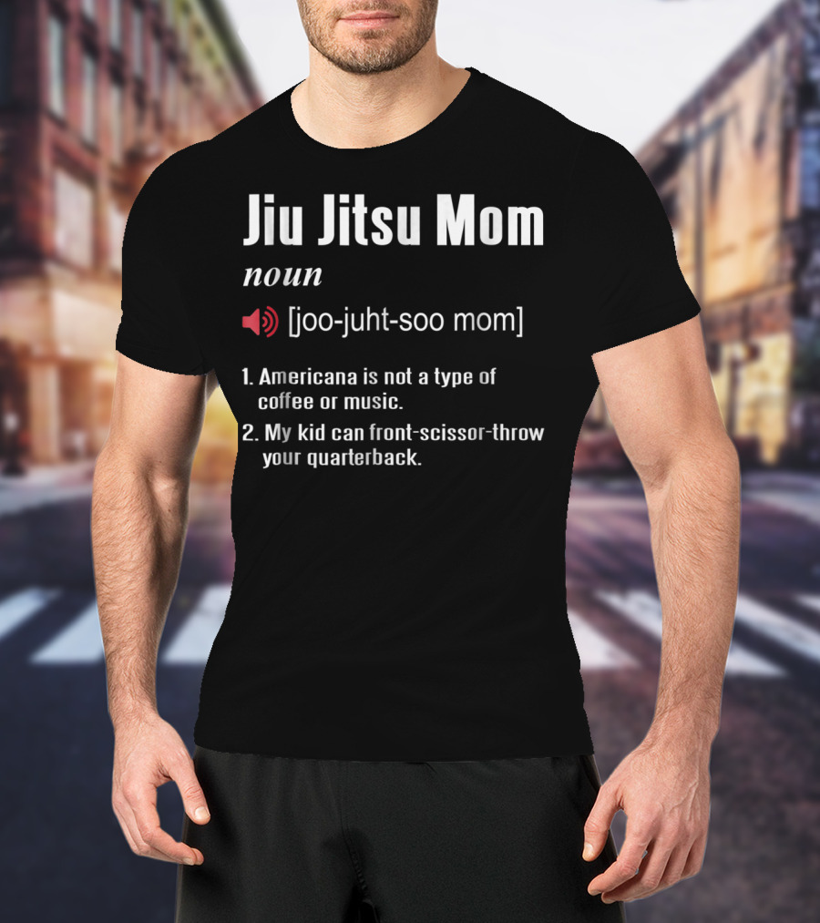 Jiu Jitsu Mom Definition Americana Coffee Front-Scissor-Throw Quarterback T-Shirt