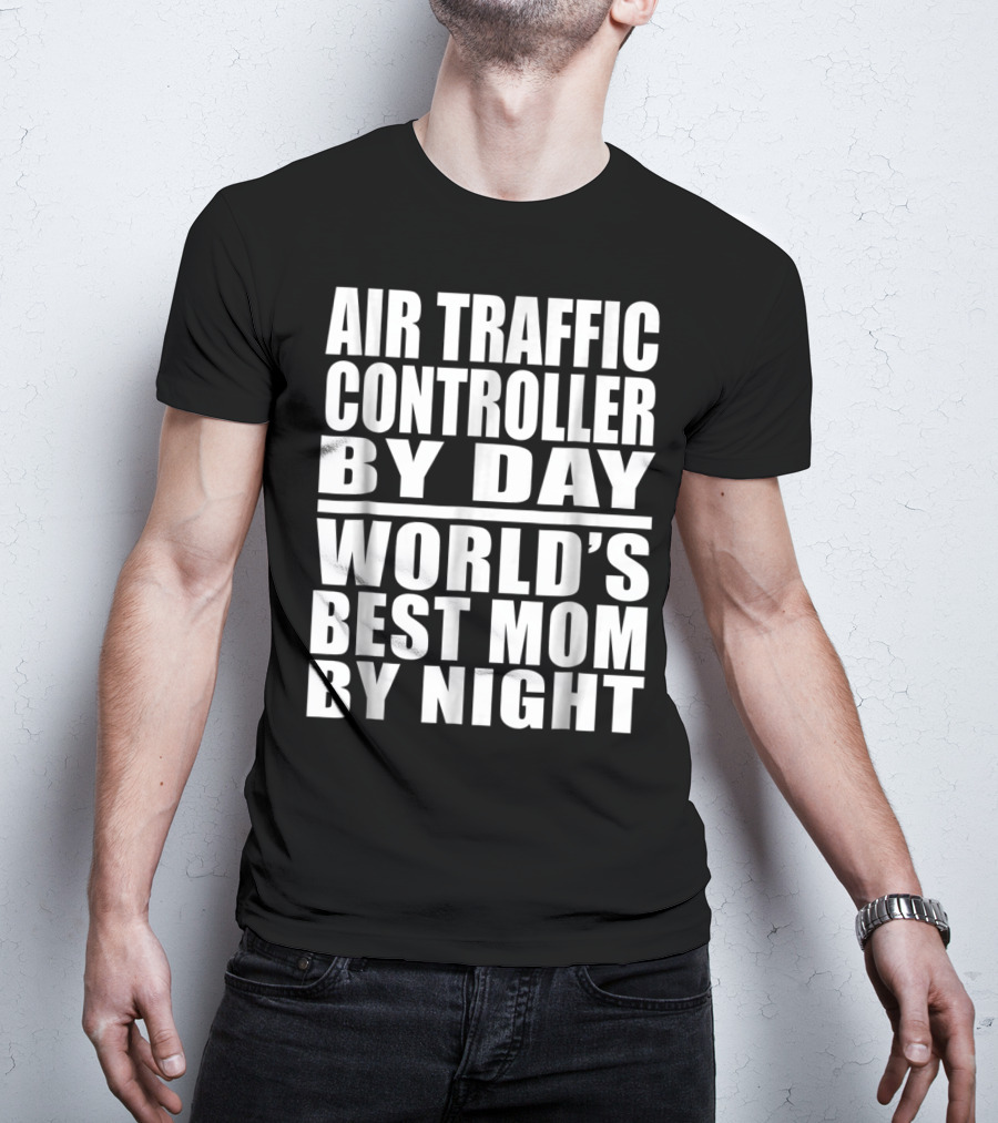 Air Traffic Controller By Day World's Best Mom By Night T-Shirt