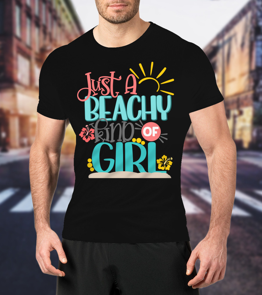 Just A Beachy Kind Of Girl Summer Beach Hibiscus Sun T-Shirt