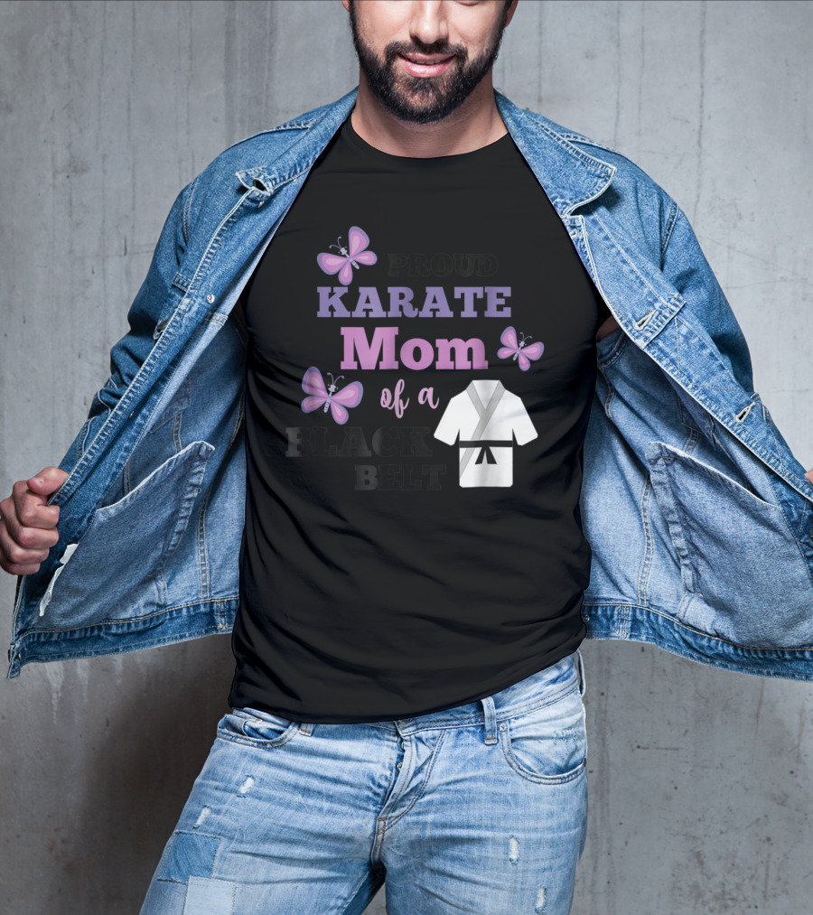 PROUD KARATE MOM OF A BLACK BELT T-Shirt