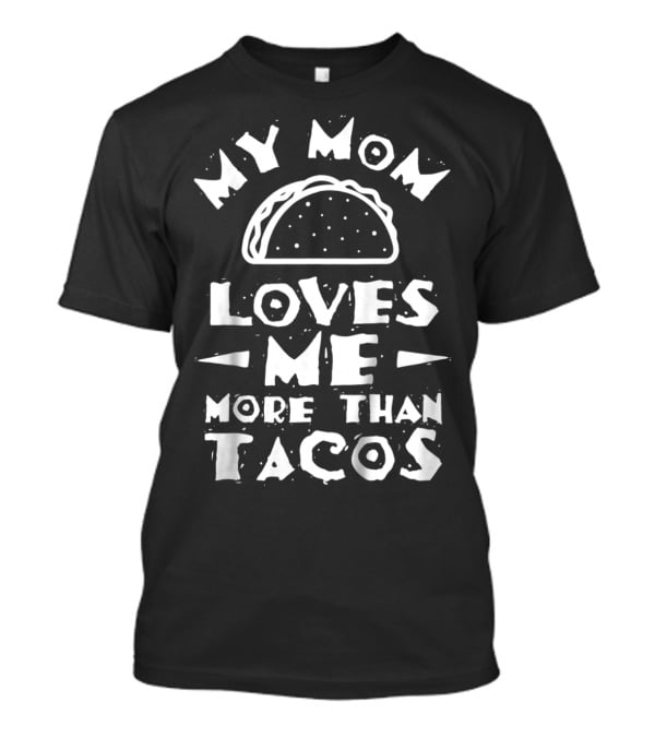 Kids My Mom Loves Me More Than Tacos Taco T-Shirt