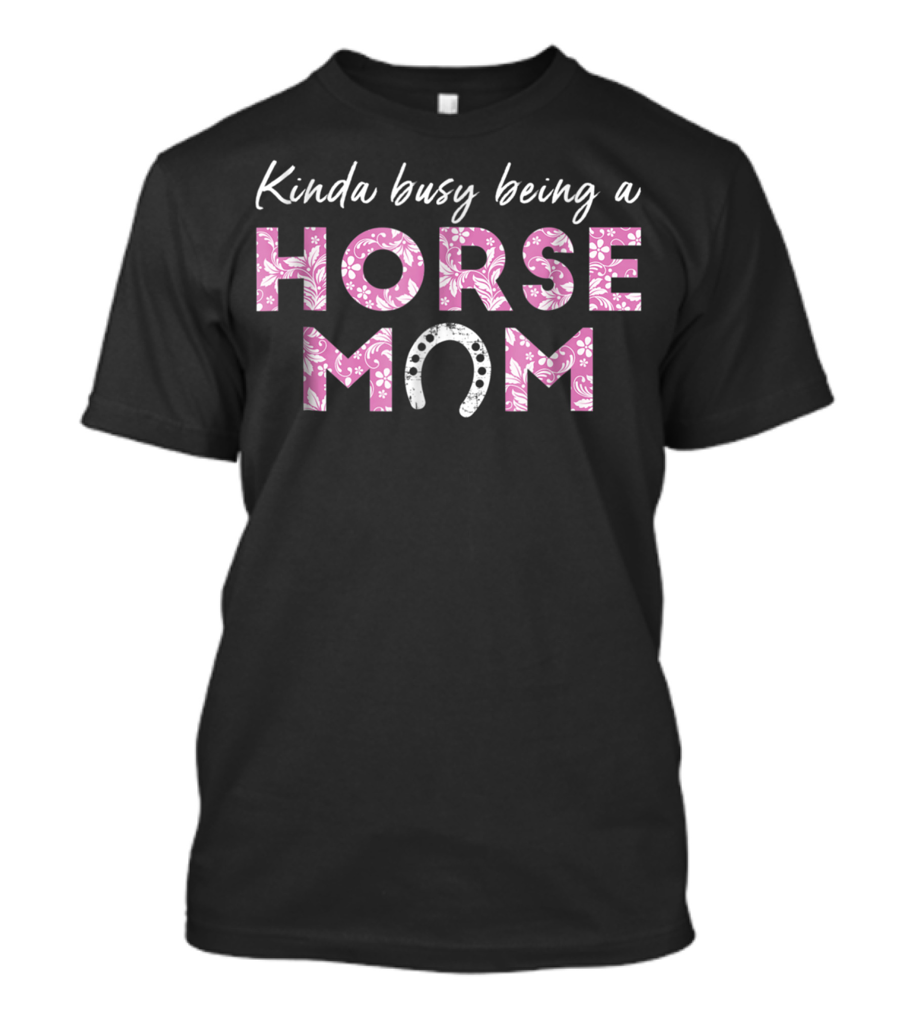 Kinda Busy Being A Horse Mom Pink Horseshoe T-Shirt