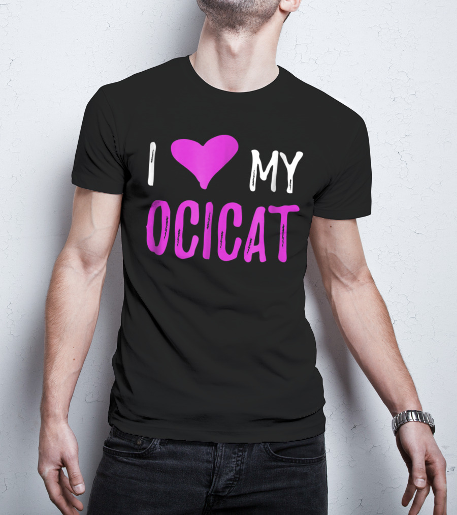 I Love My Ocicat Cat Mom Cat Dad T-Shirt