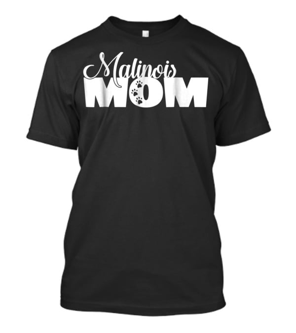 Malinois Mom Dog Lovers Owners Paw Print Cool T-Shirt
