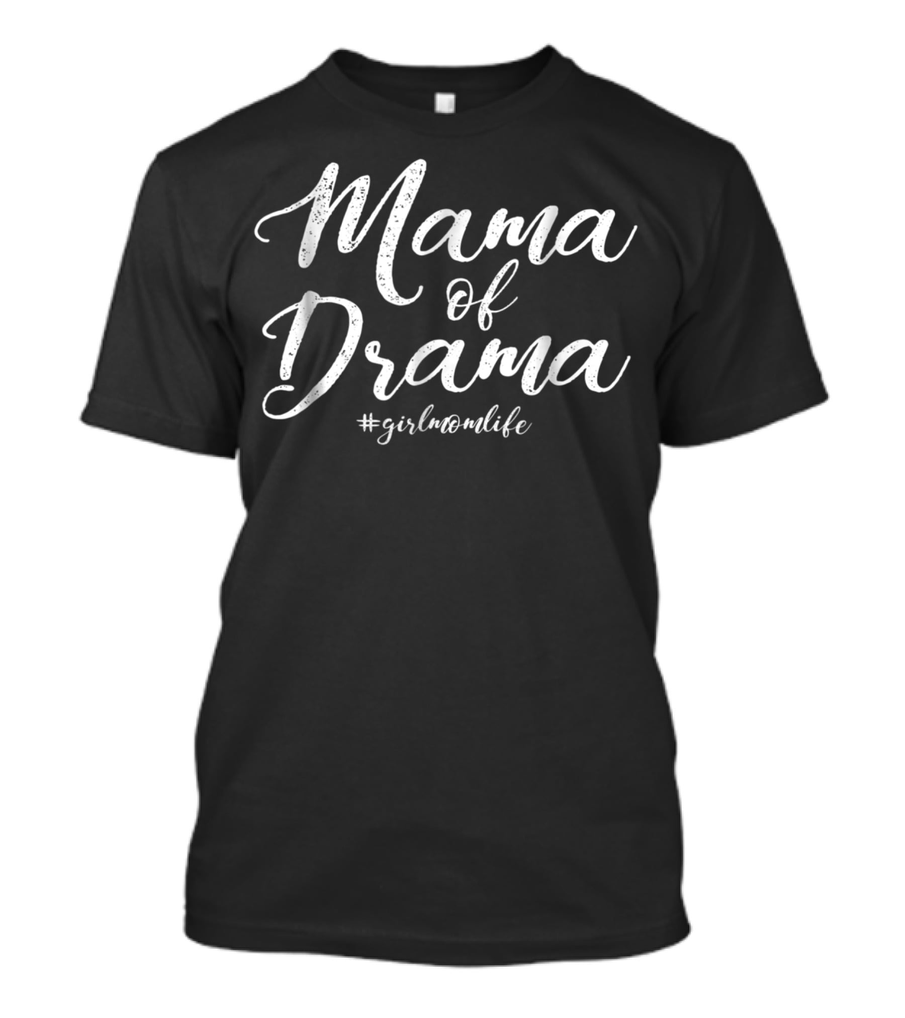 Mama Of Drama Girl Mom Life #girlmomlife Funny For Mother14 T-Shirt