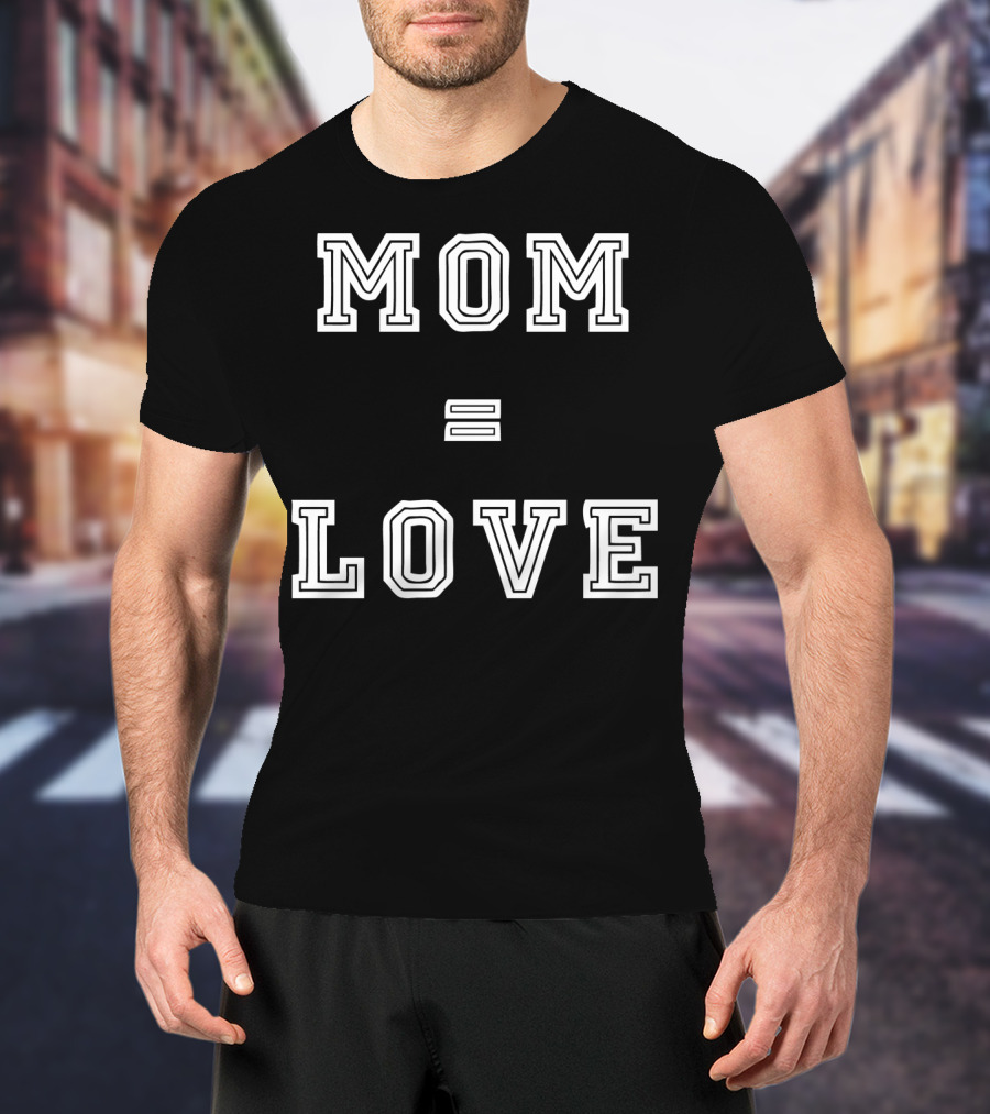 Mom Love Equals Special T-Shirt