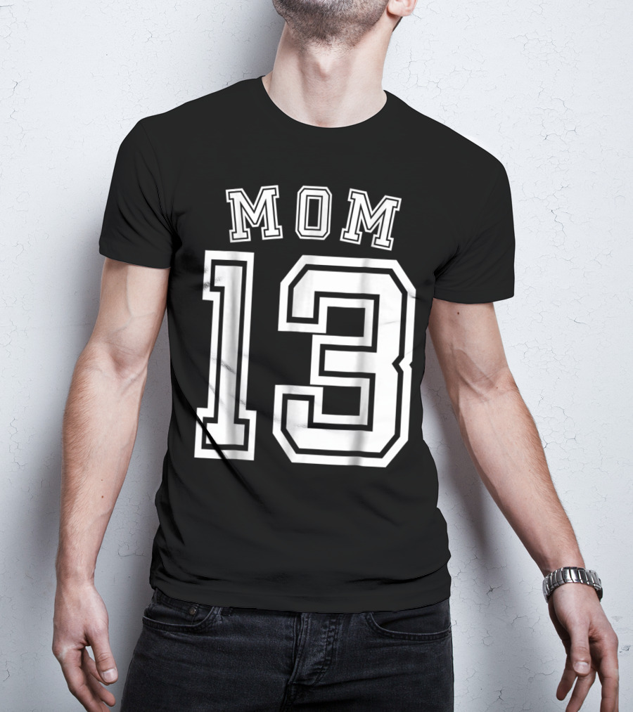 Mom 13 Thirteen Soccer Hockey Football Softball Team T-Shirt