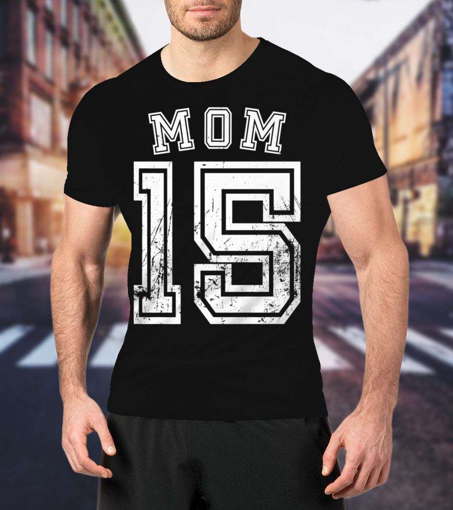 Mom 15 Fifteen Soccer Hockey Football Softball Team T-Shirt