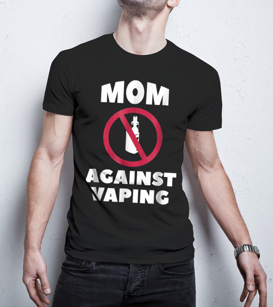 Mom Against Vaping No Symbol AntiVaping Tee28 T-Shirt