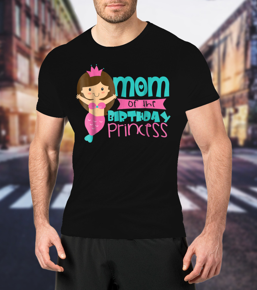 Mom Of The Birthday Princess Mermaid T-Shirt