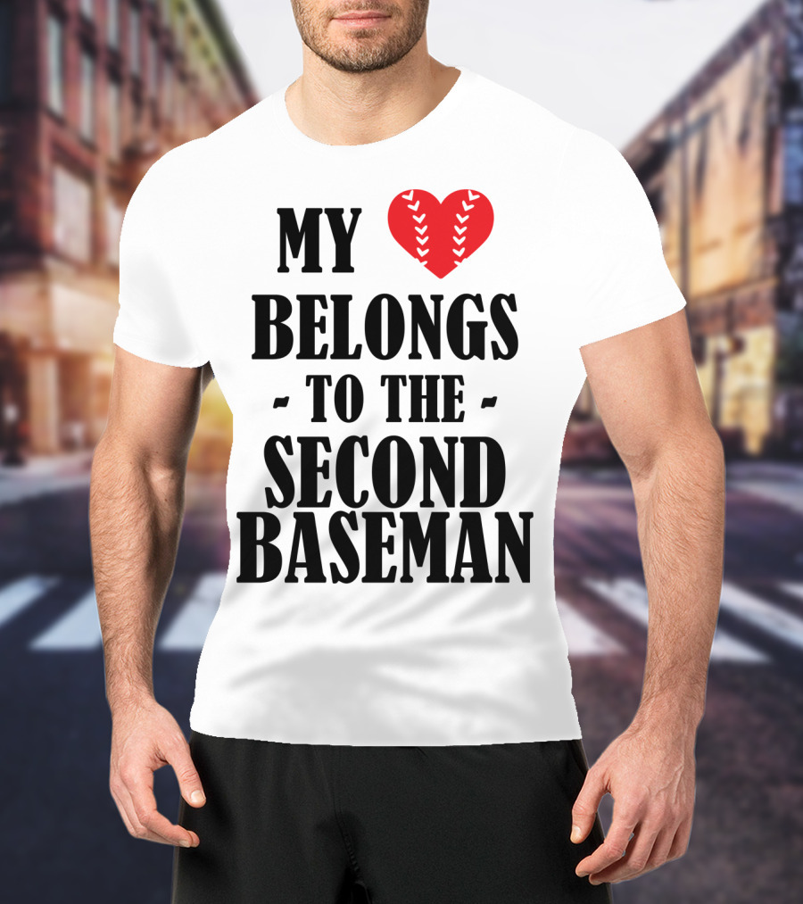 My Heart Belongs To The Second Baseman Baseball Player 76 T-Shirt