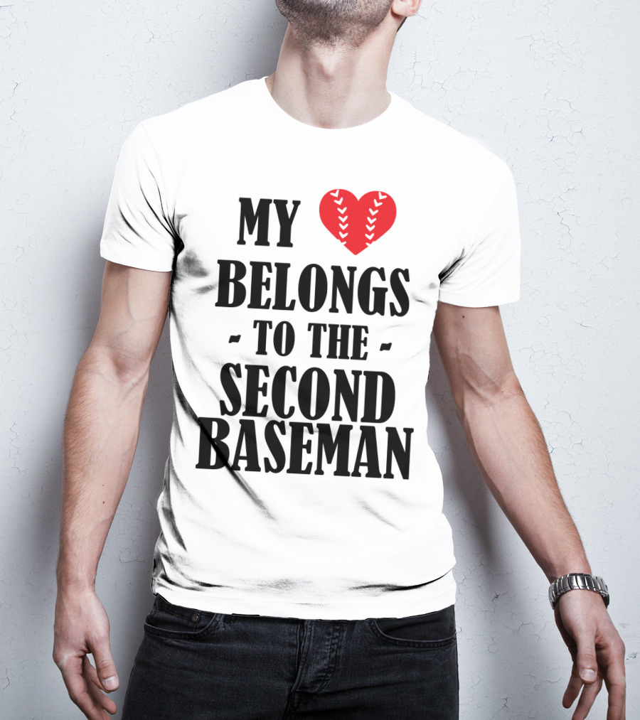 My Heart Belongs To The Second Baseman Baseball Player 76 T-Shirt