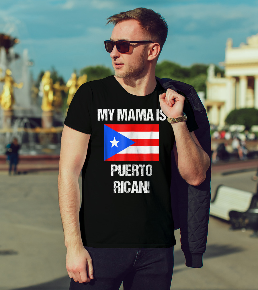 My Mama Is Puerto Rican Puerto Rico Flag T-Shirt
