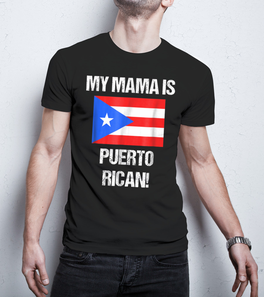 My Mama Is Puerto Rican Puerto Rico Flag T-Shirt