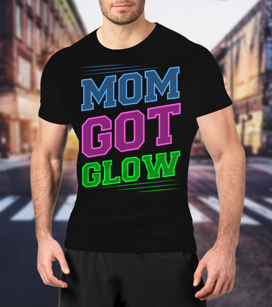 Mom Got Glow Rave Party Neon Mother Birthday T-Shirt