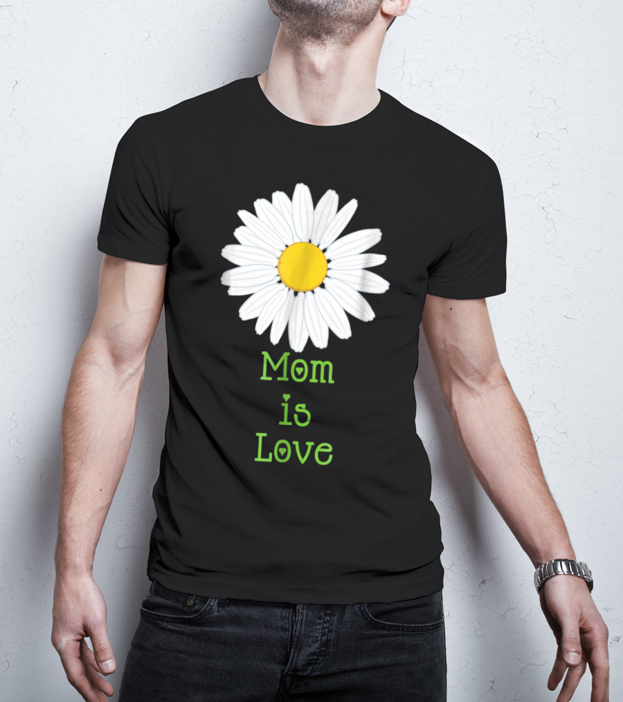 Mom Is Love With White Daisy Flower T-Shirt