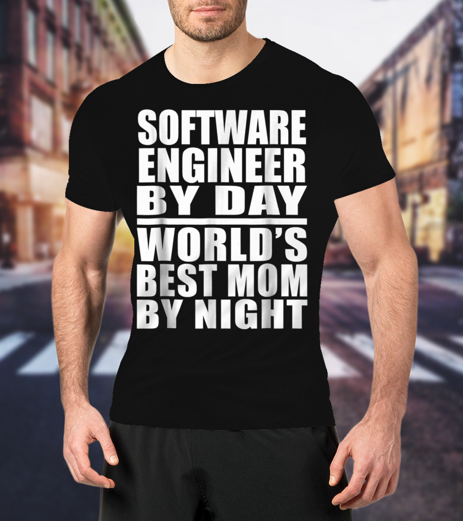 Software Engineer By Day World's Best Mom By Night T-Shirt