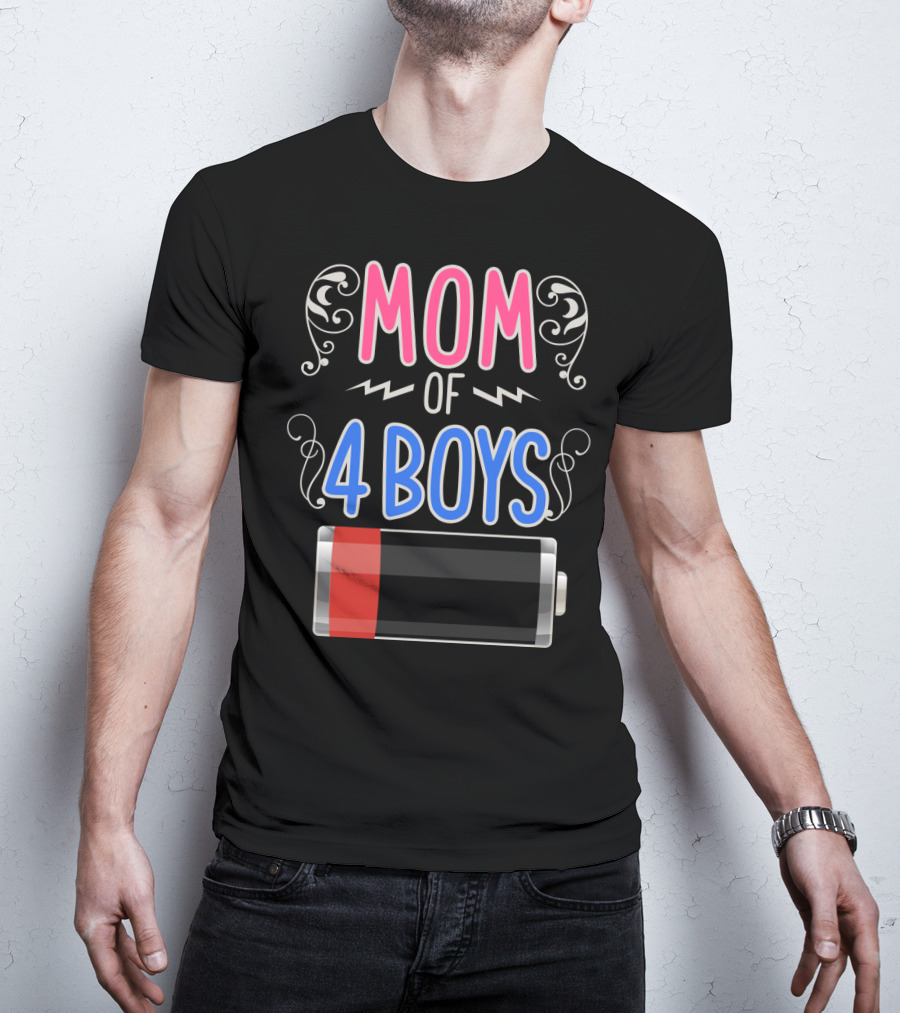Mom Of 4 Boys Low Battery Mama Mother Four Boy Mom T-Shirt